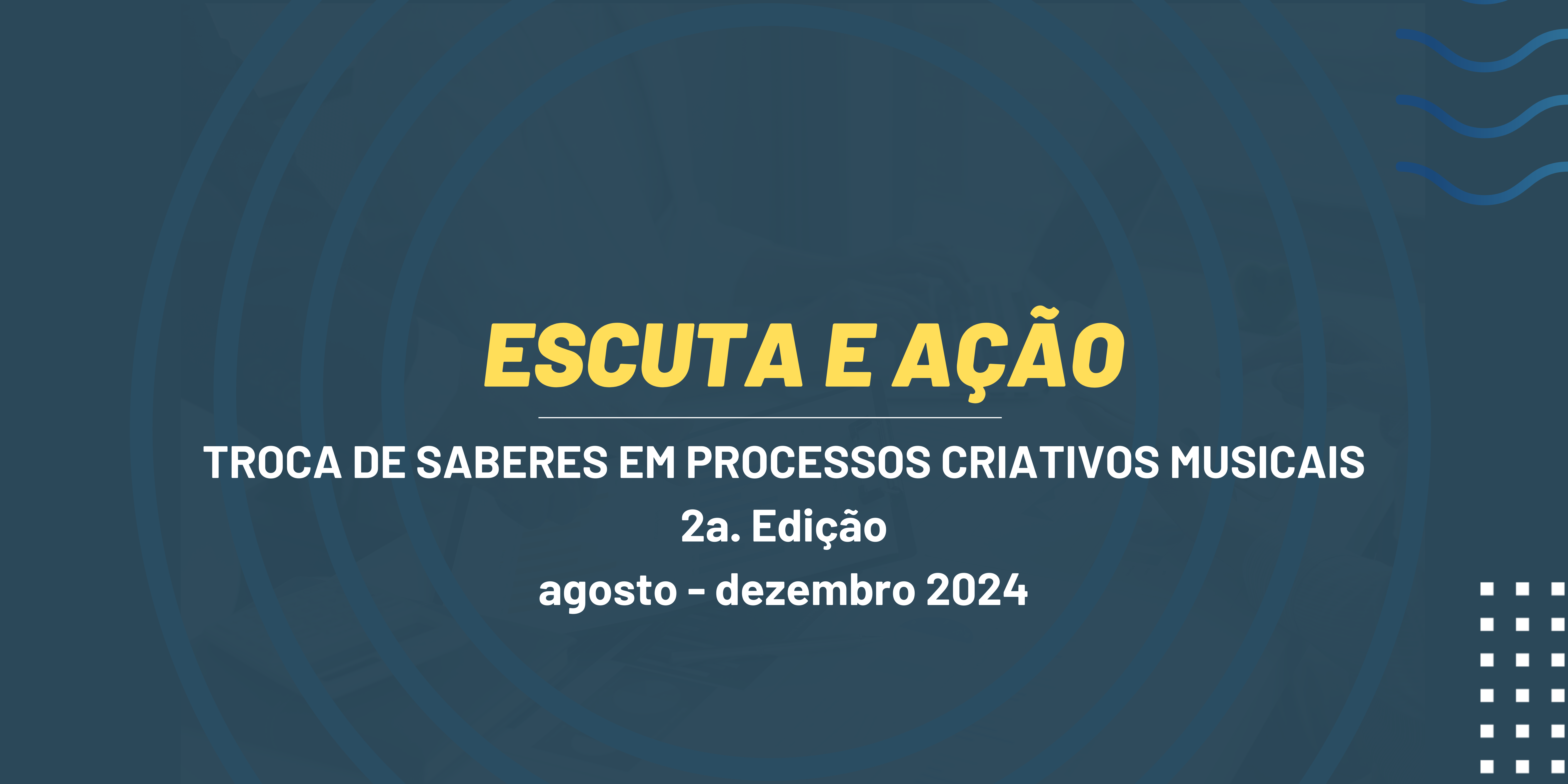 banner da atividade Escuta e Ação - Troca de saberes em processos criativos musicais - segunda edição