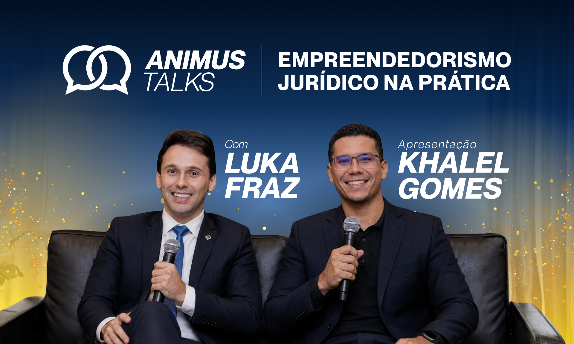 banner da atividade Animus Talks com Luka Fraz: empreendedorismo jurídico na prática - CRONOGRAMA: 8h às 8h30; Credenciamento e recepção; - 8h30 9h30; Entrevista/Bate-papo com Luka Fraz; - 9h30 às 9h40; Perguntas e interação com os participantes; - 9h40 às 10h; Encerramento e registros finais.